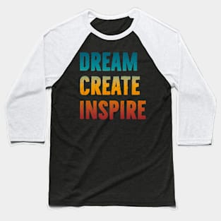 Dream Create Inspire Baseball T-Shirt